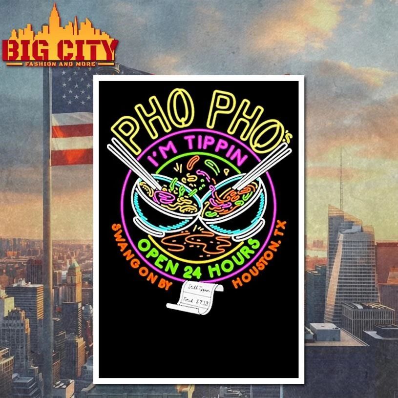 Pho Pho I’m Tippin Open 24 Hours Swangon By Houston TX Shirt