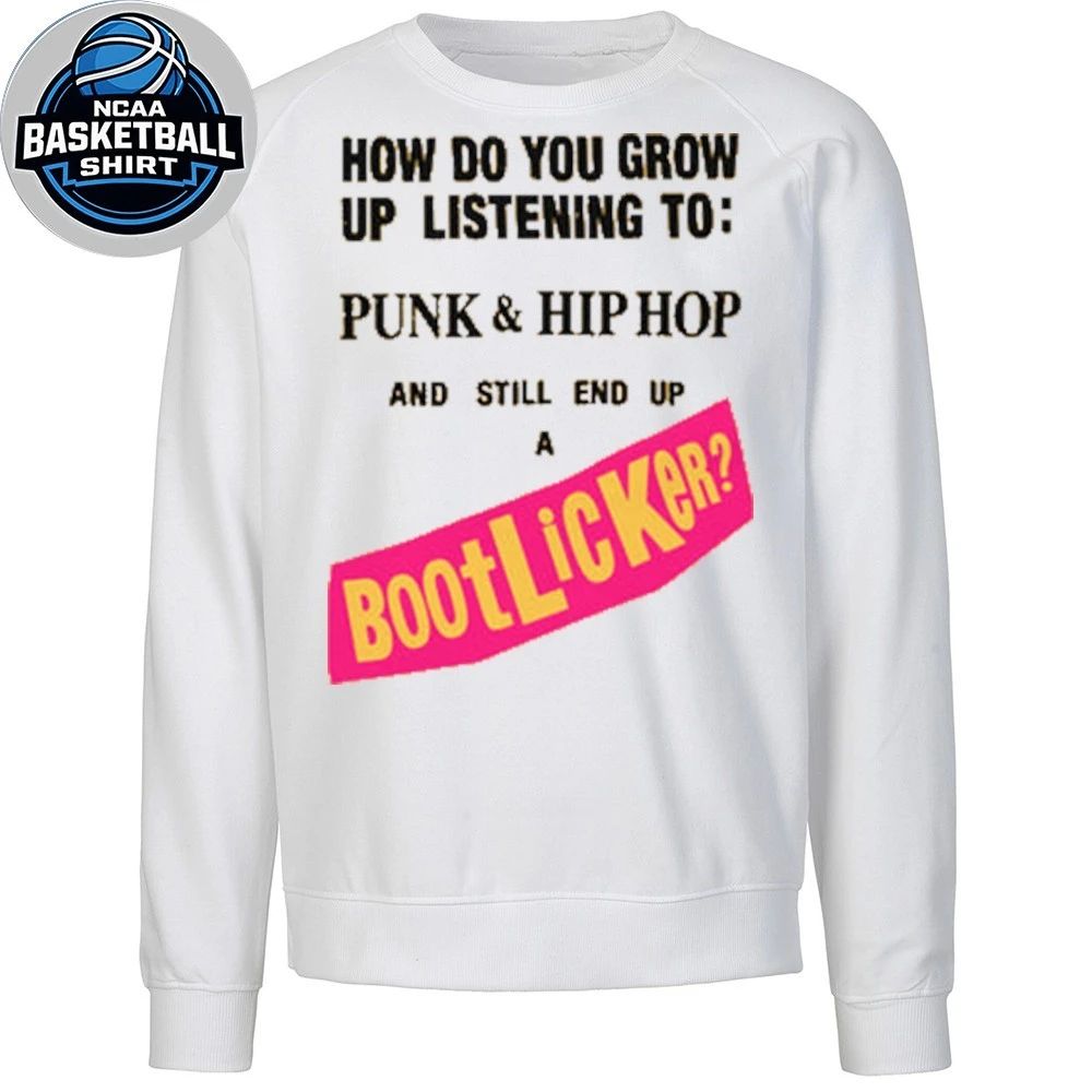How Do You Grow Up Listening To Punk & Hip Hop And Still End Up A Bootlicker Shirt
