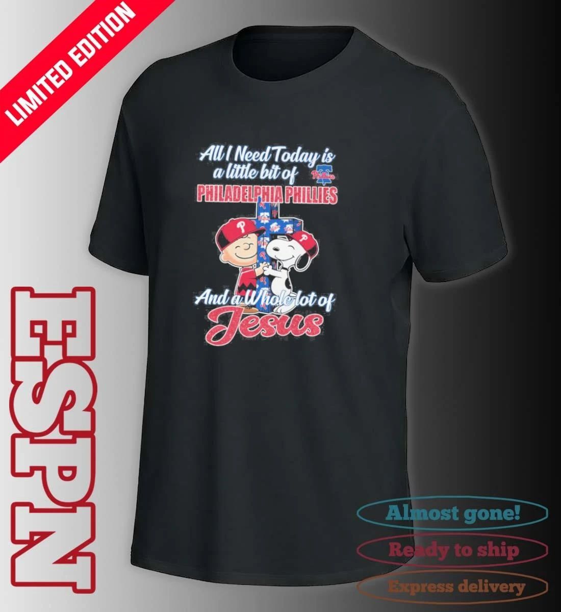 The Peanuts All I Need Today Is A Little Bit Of Philadelphia Phillies And A Whole Lot Of Jesus 2026 Shirt