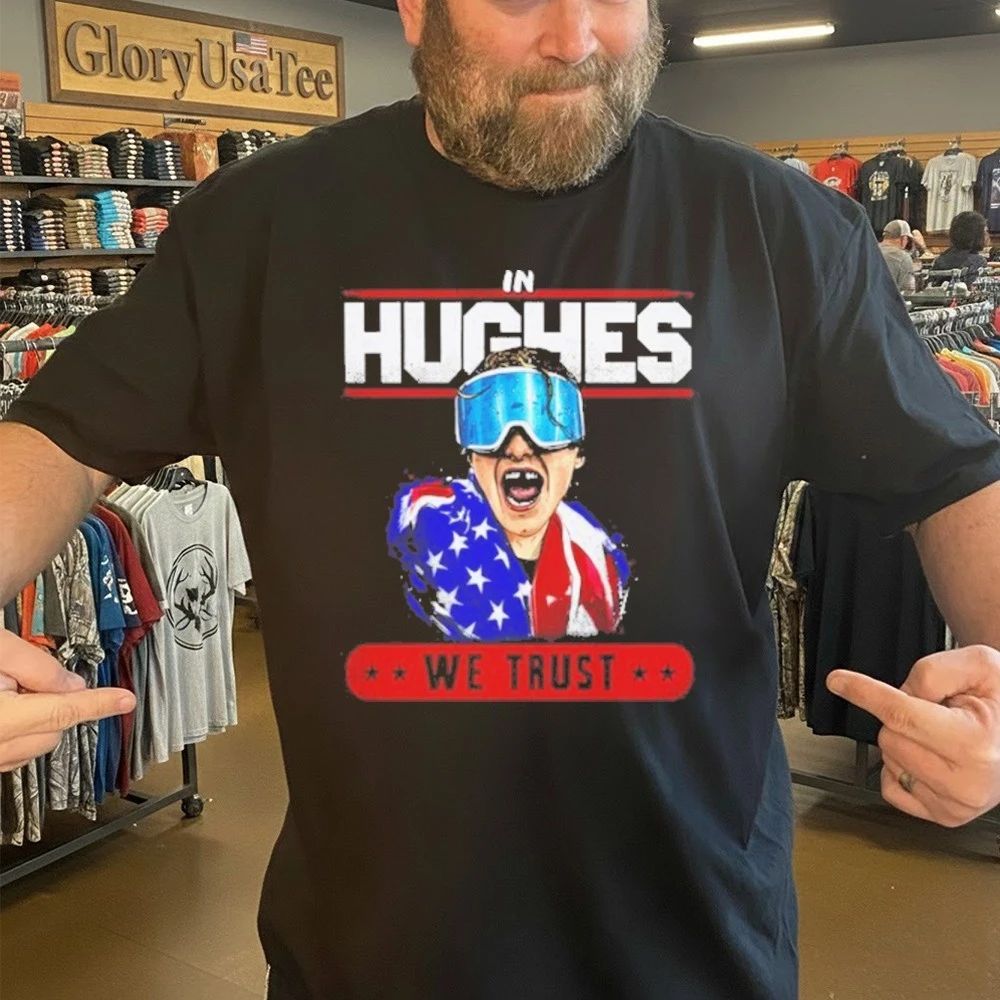 In Hughes We Trust Shirt