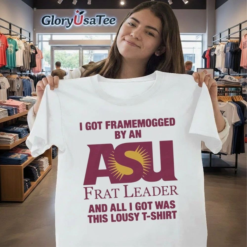 I Got Framemogged By A Frat Leader And All I Got Was This Lousy T-Shirt