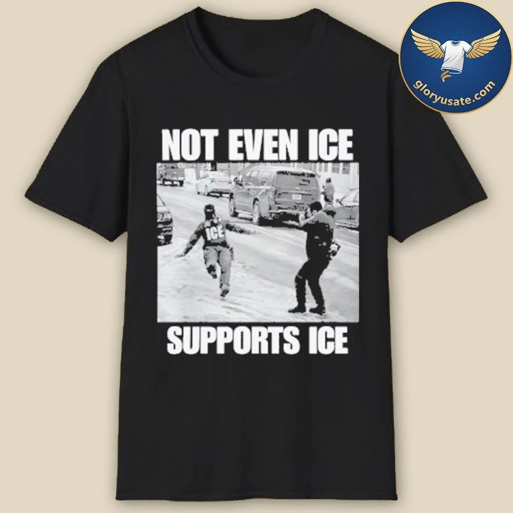 Not Even Ice Supports Ice Shirt