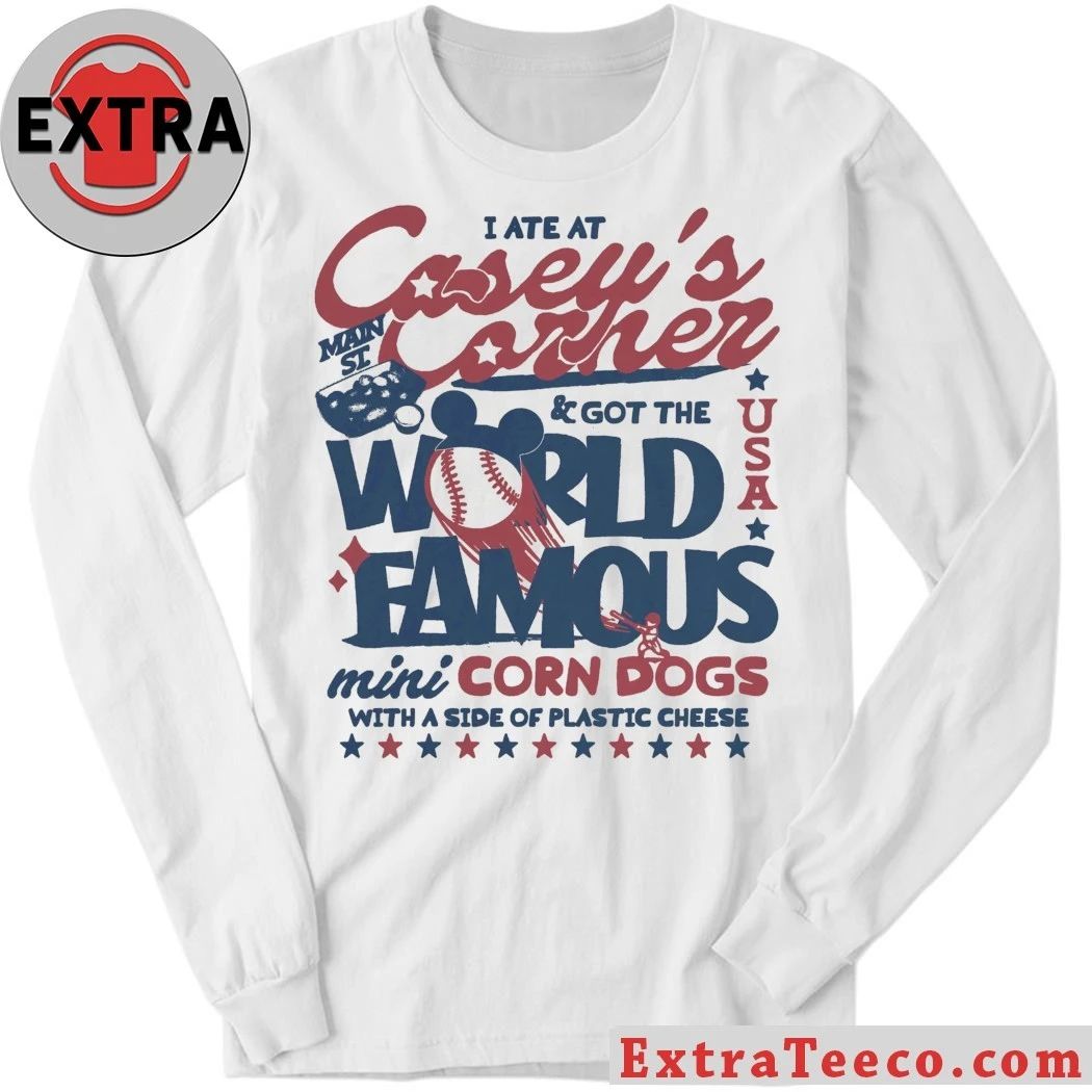 I Ate At Casey’s Got The World Famous Casey’s Shirt