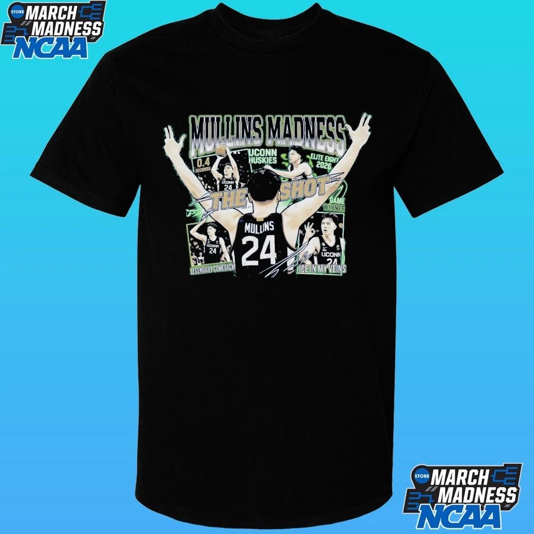 Braylon Mullins Uconn 0.4 Seconds Game Winner Mullins Madness Elite Eight Shirt