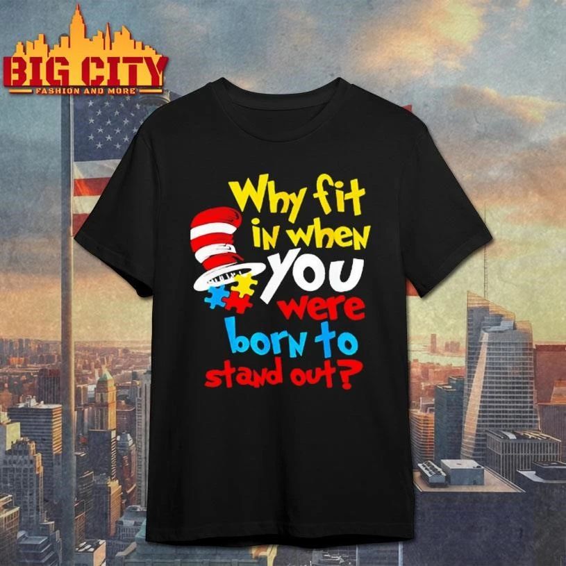 Why Fit In Born To Stand Out Dr Suess Shirt