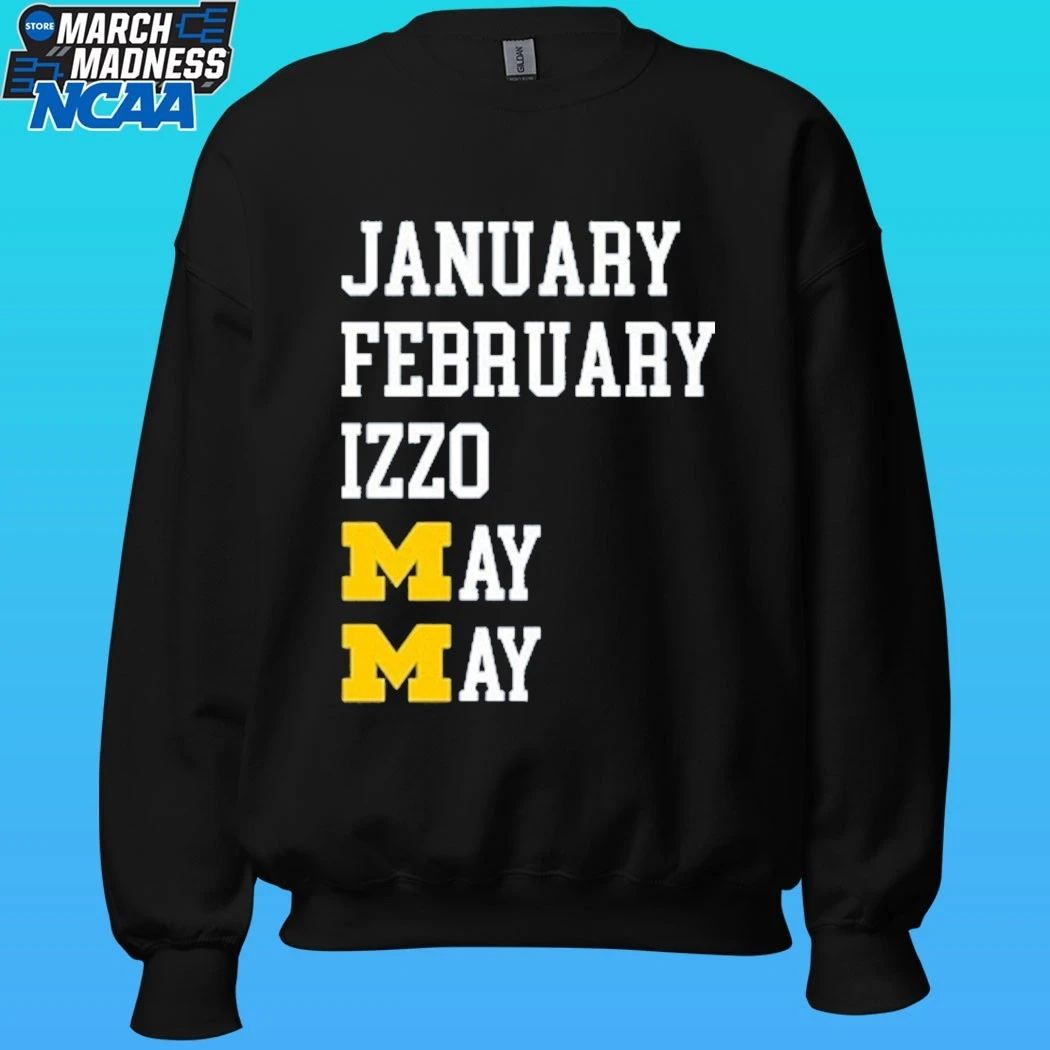 Michigan Wolverines January February May Izzo May Months Shirt