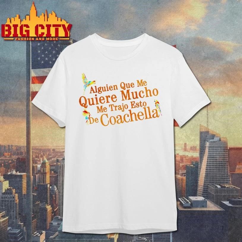 Karol G Coachella 2026 Festival Exclusive Merch Alguien Que Me Quiere Mucho Me Trajo Esto De Coachella Shirt
