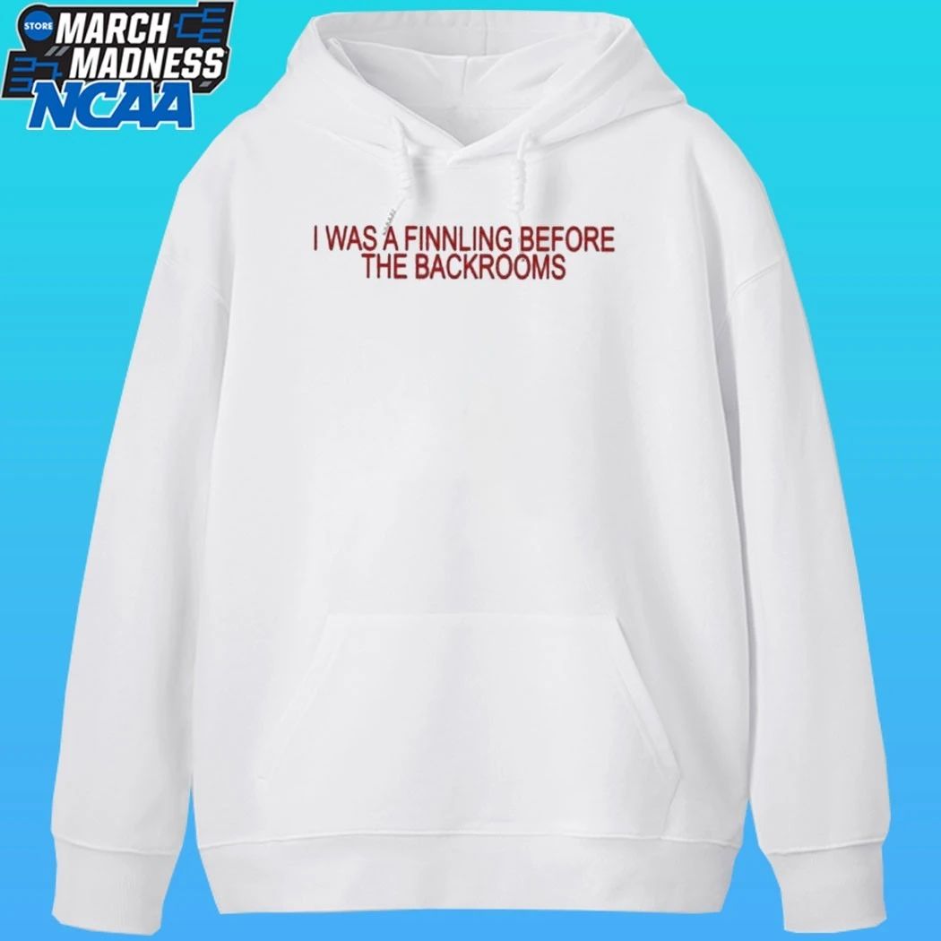 I Was Finnling Before The Backroms Shirt