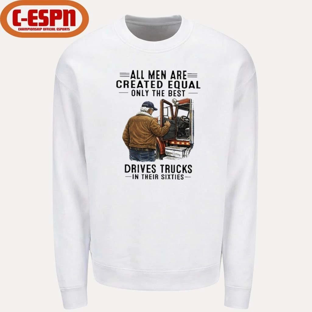 All Men Are Created Equal Only The Best Still Drive Trucks In Their Sixties Shirt