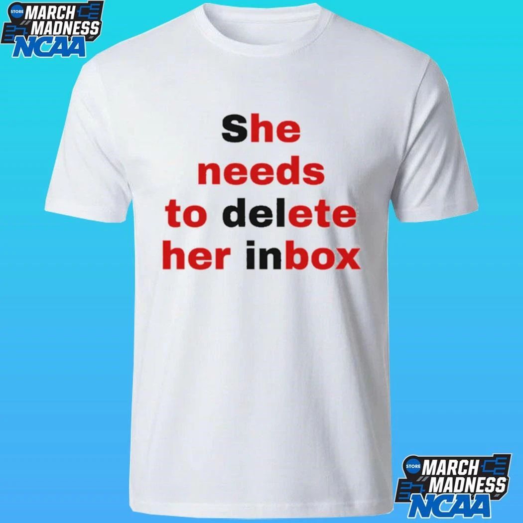 She Needs To Delete Her Inbox He Needs To Ete Her Box Shirt