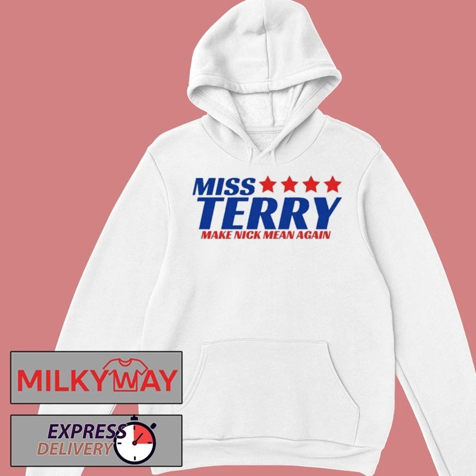 Miss Terry Make Nick Mean Again Shirt