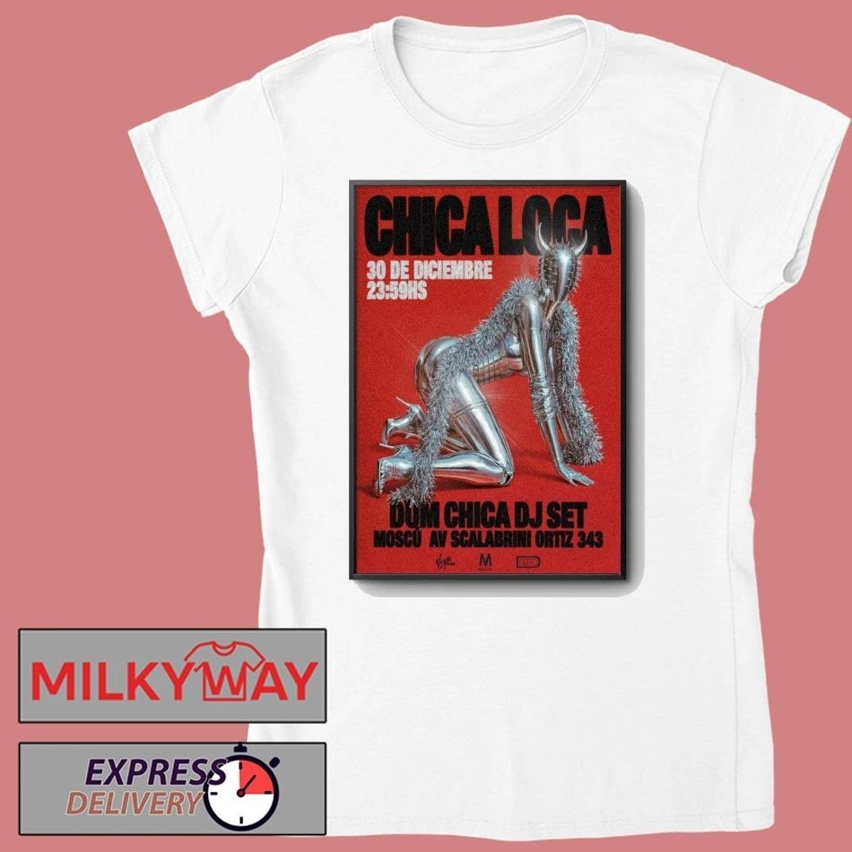 CHICA LOCA 2025 Poster Dum Chica DJ Set shirt