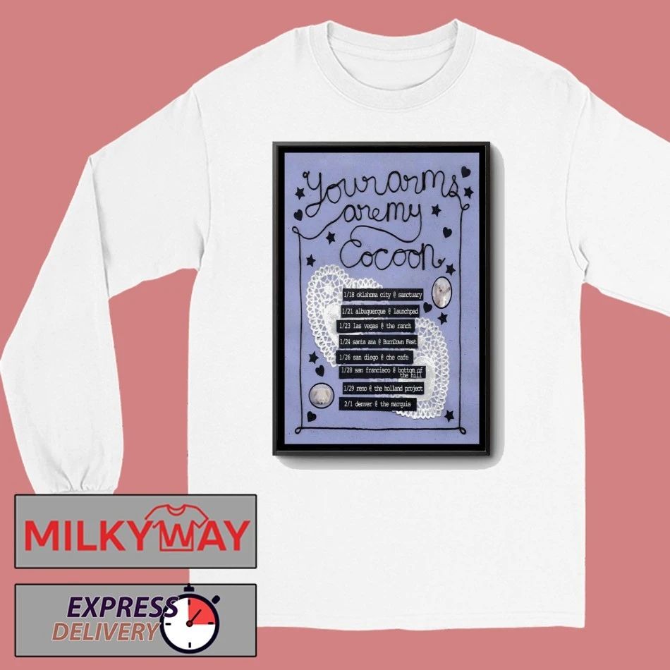 Poster Your Arms Are My Cocoon Tour 26 shirt