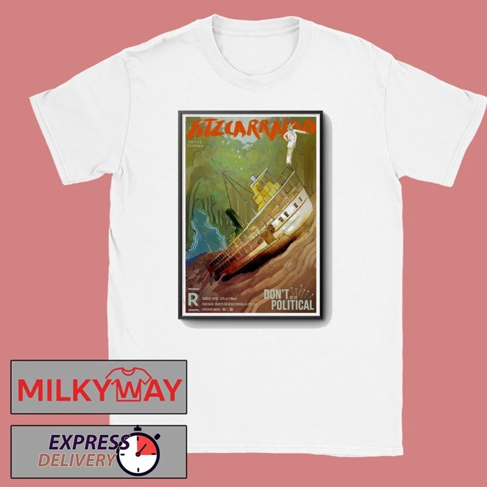 FITZCARRALDO Poster Apr 12 2026 Don’t Be So Political shirt