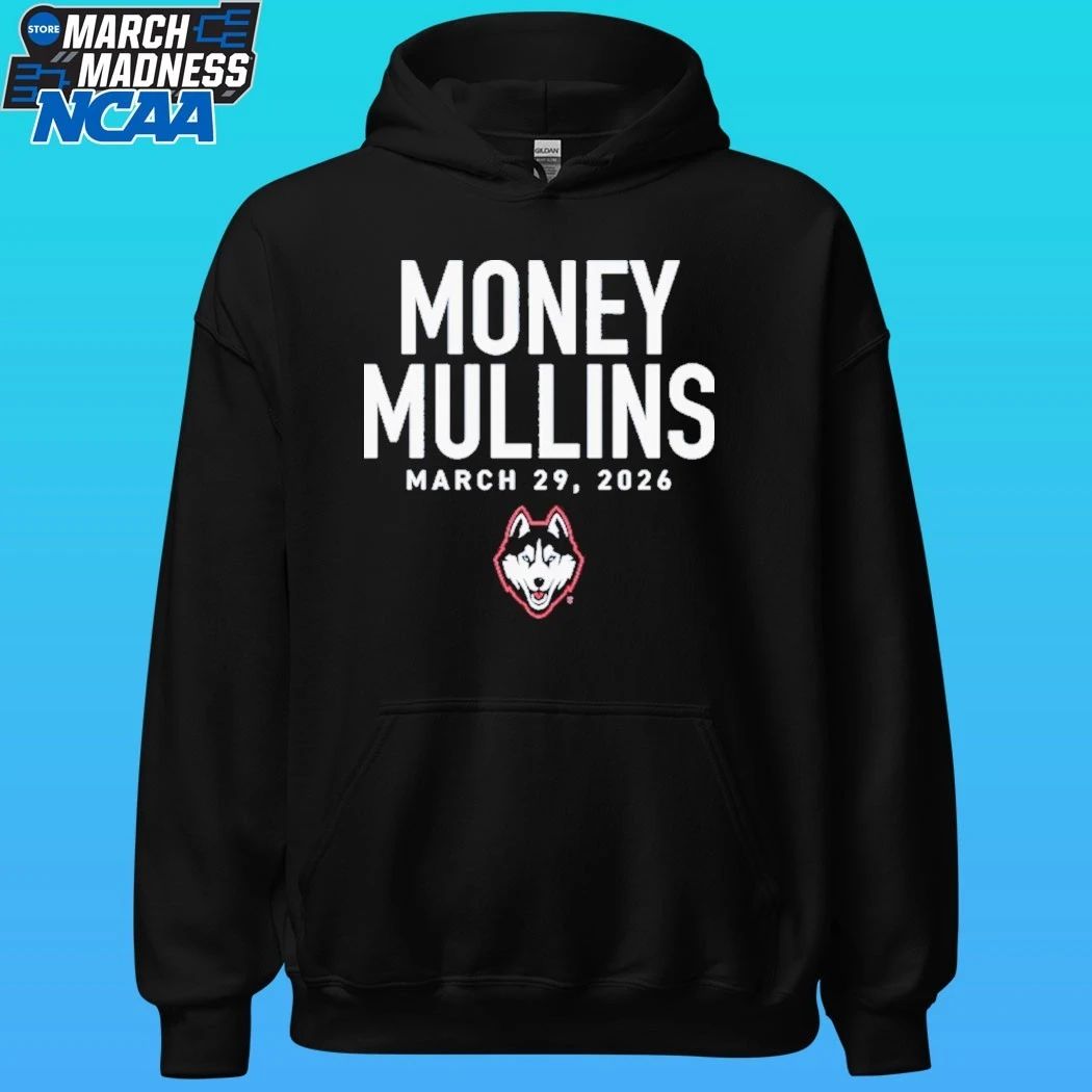 UConn Huskies Money Mullins March 29 2026 Shirt