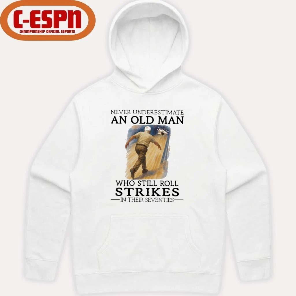 Grandpa Never Underestimate An Old Man Who Still Roll Strikes In Their Seventies Shirt