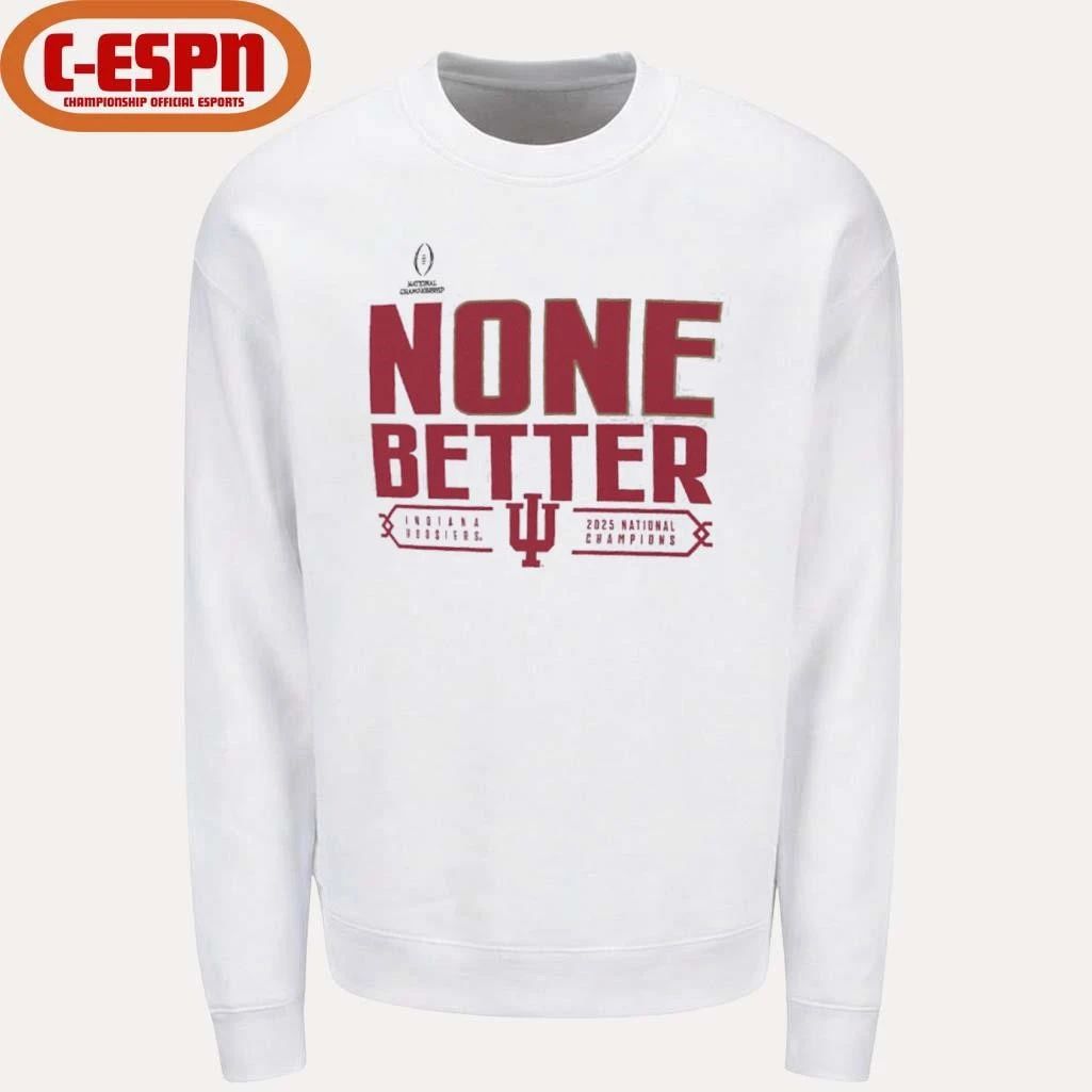 Indiana University Hoosiers None Better 2025 National Champions Shirt