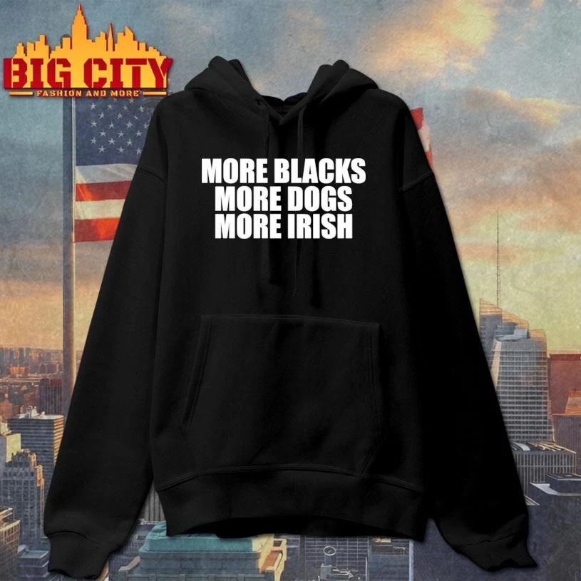 More Blacks More Dogs More Irish T-Shirt