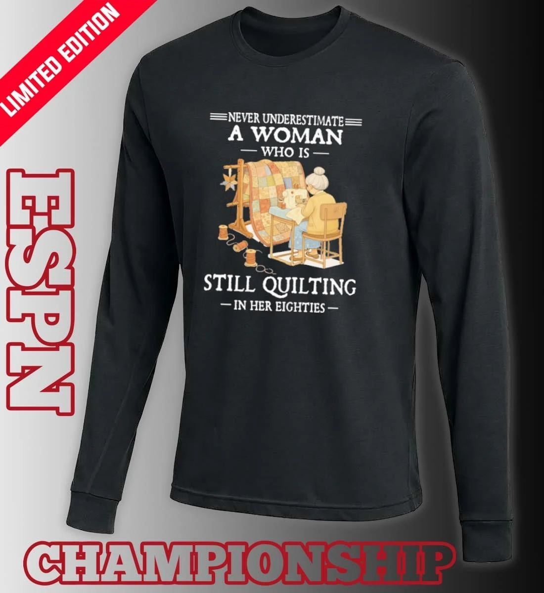 Never Underestimate A Woman Who Is Still Quilting In Her Eighties 2026 Shirt