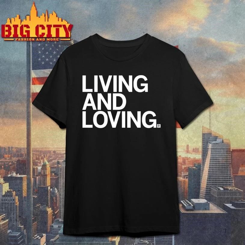 Living and Loving Shirt