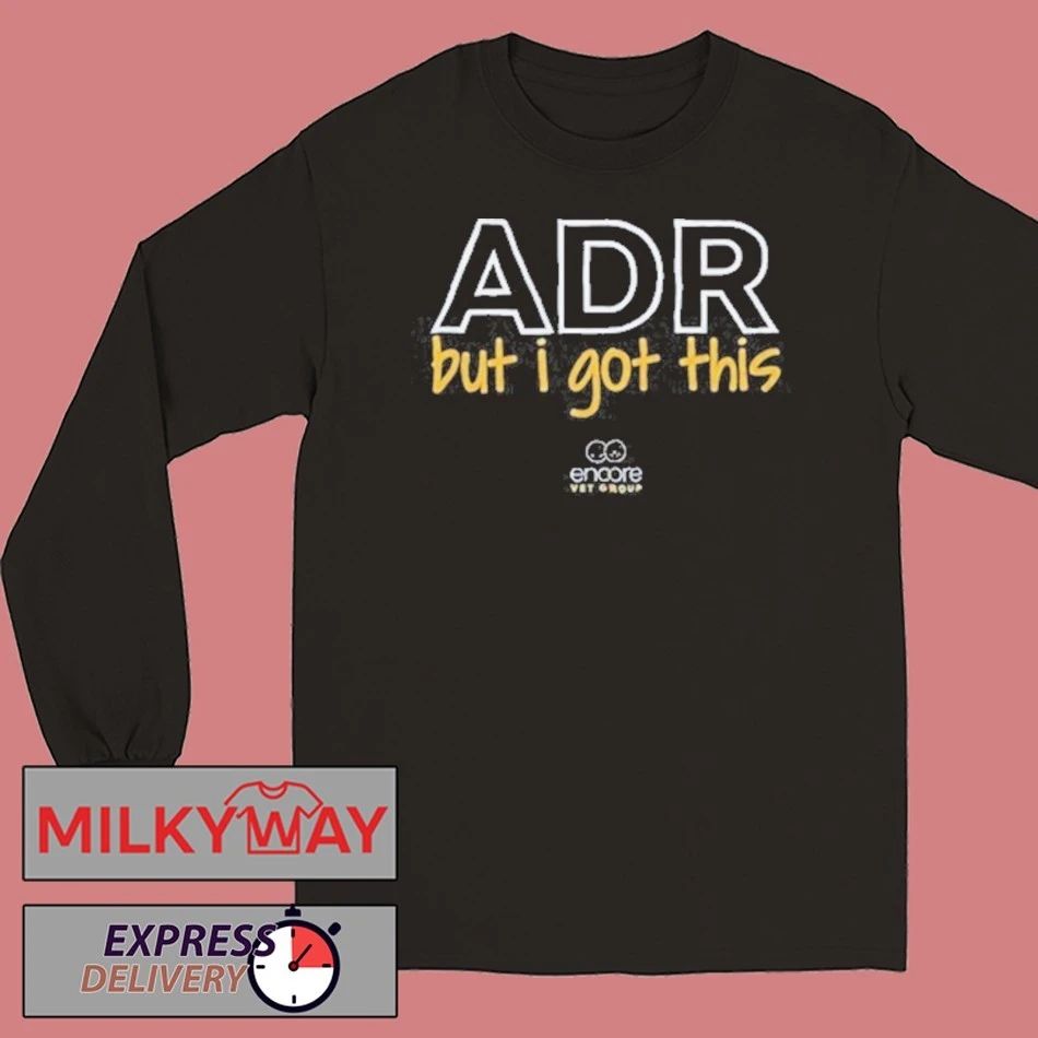 Encore Vet Group ADR But I Got This Tour shirt