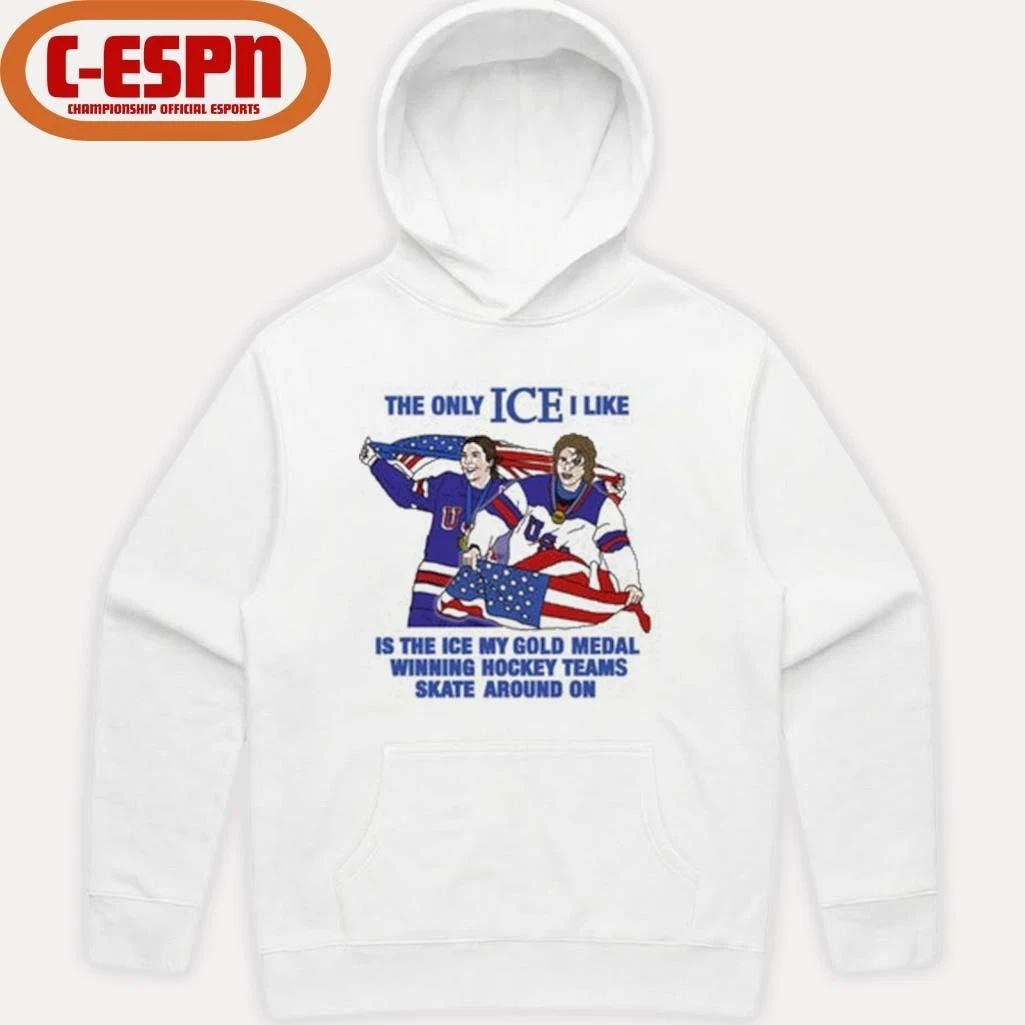 The Only Ice I Like Is The Ice My Gold Medal Winning Hockey Teams Skate Around On Men’s And Women’s Hockey Shirt