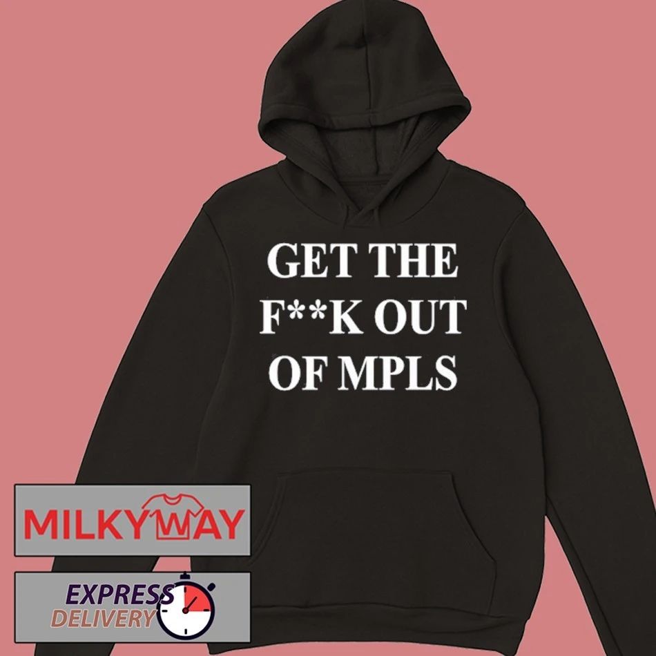 Get The Fuck Out Of MPLS Shirt
