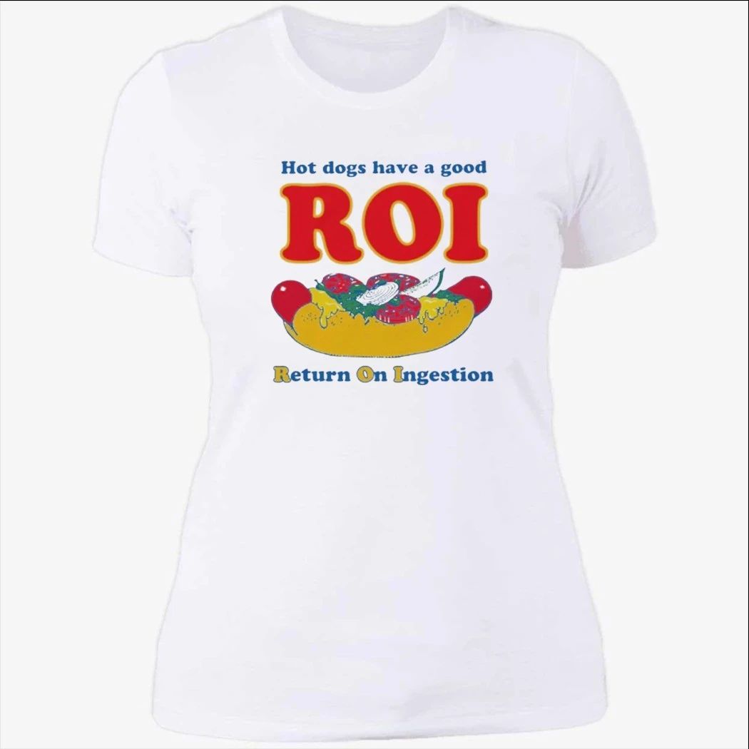 Dogs Have A Good ROI. Return On Ingestion Shirt
