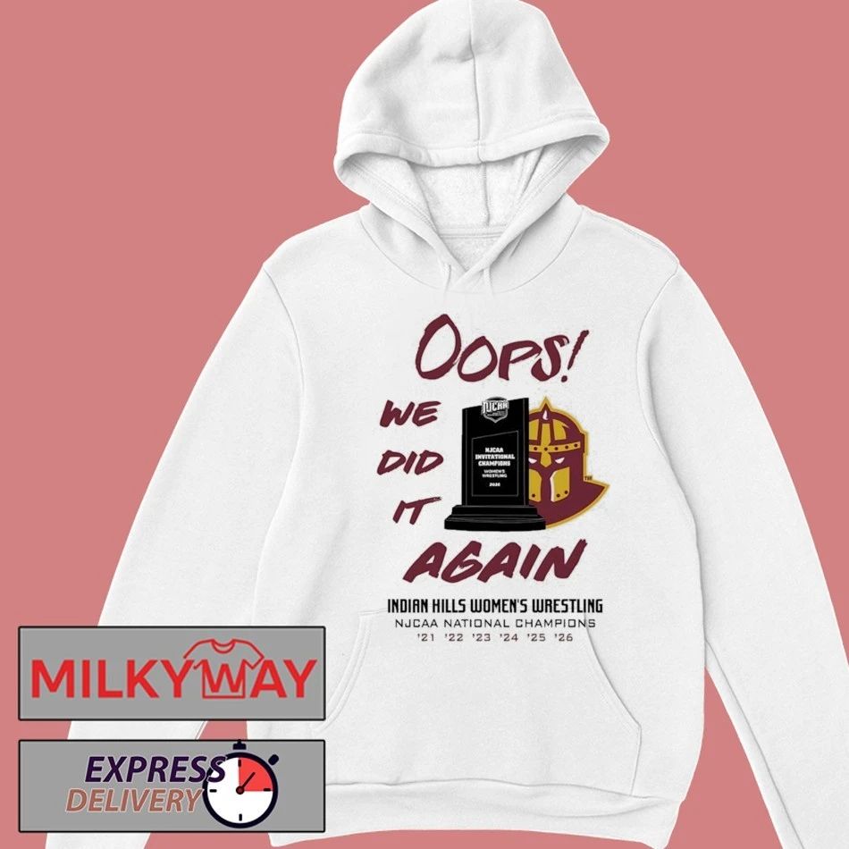 Oops We Did It Again Indian Hills Womens Wrestling Njcaa National Champions Shirt