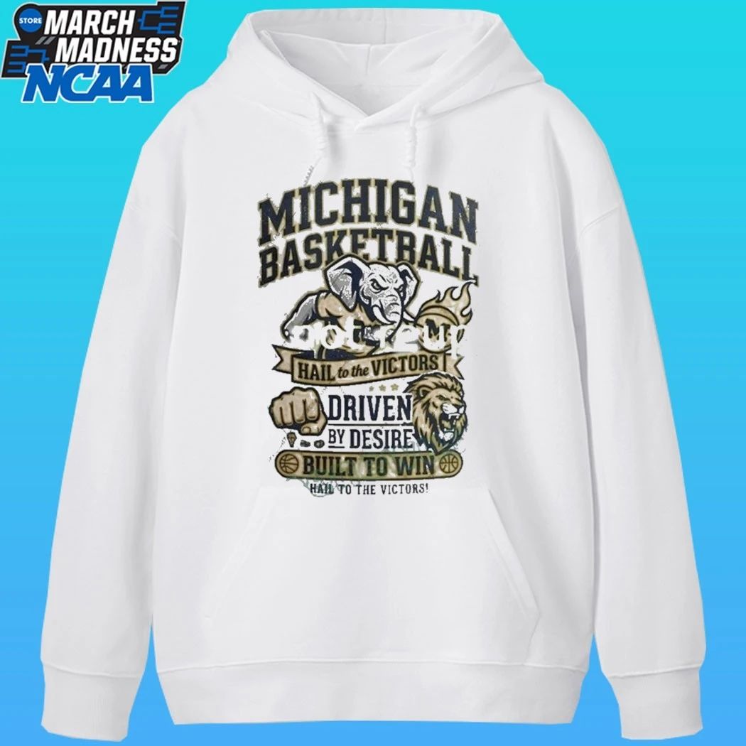 Michigan Basketball Hail To The Victors Driven By Desire Built To Win Hail To The Victors Shirt