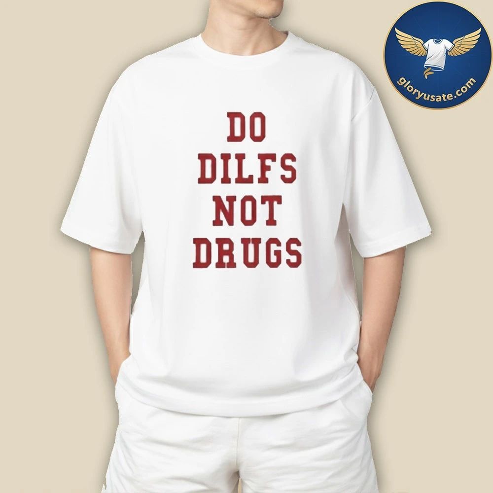 Lane Kiffin Do Dilfs Not Drugs Shirt