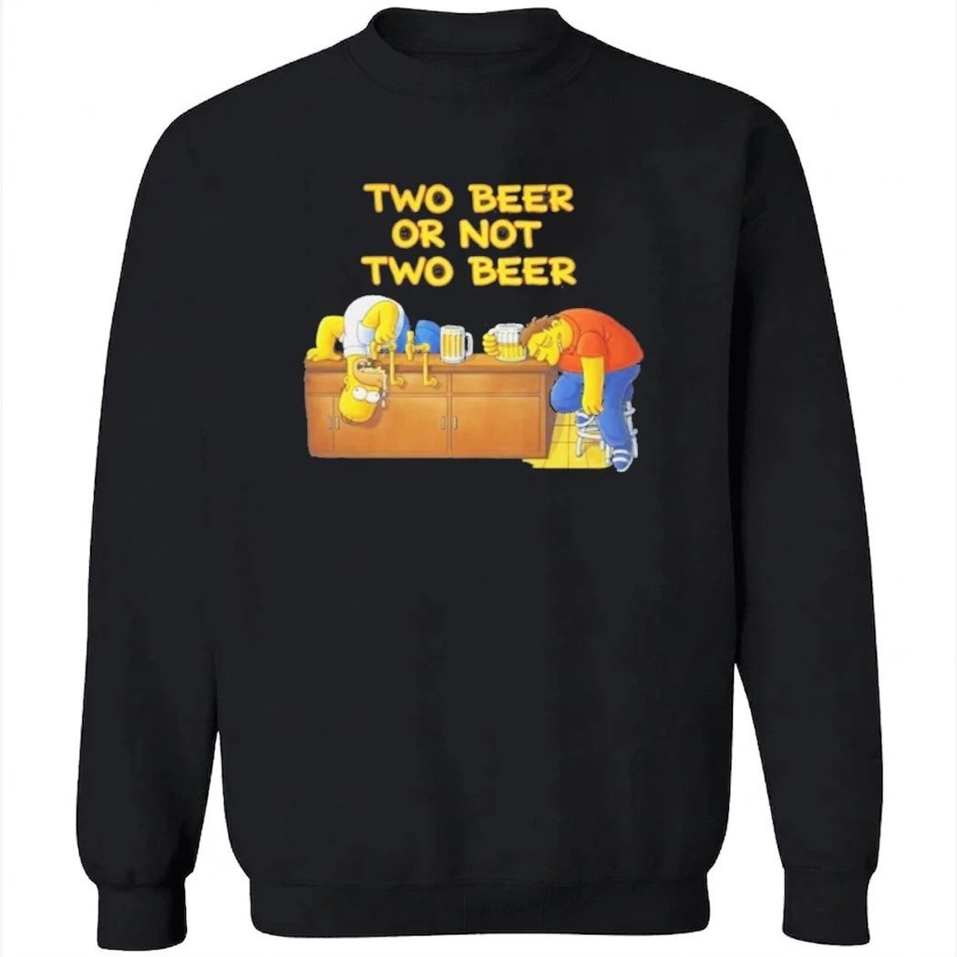 Two Beer Or Not Two Beer Shirt