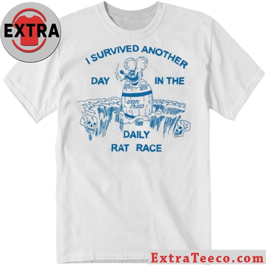 I Survived Another Day In The Heavy Slime Daily Rat Race Shirt