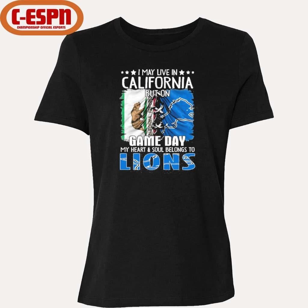 I May Live In California But On Gameday My Heart And Soul Belongs To Detroit Lions 2026 Shirt