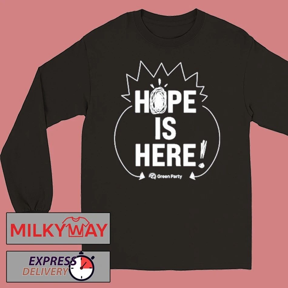 Green Party Hope is Here shirt