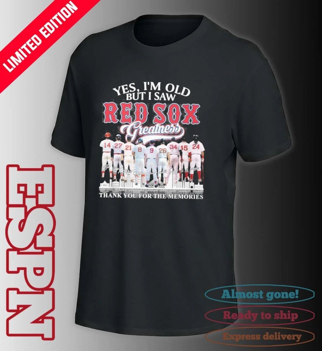 Yes, I’m Old But I Saw Boston Red Sox Legends Greatness shirt