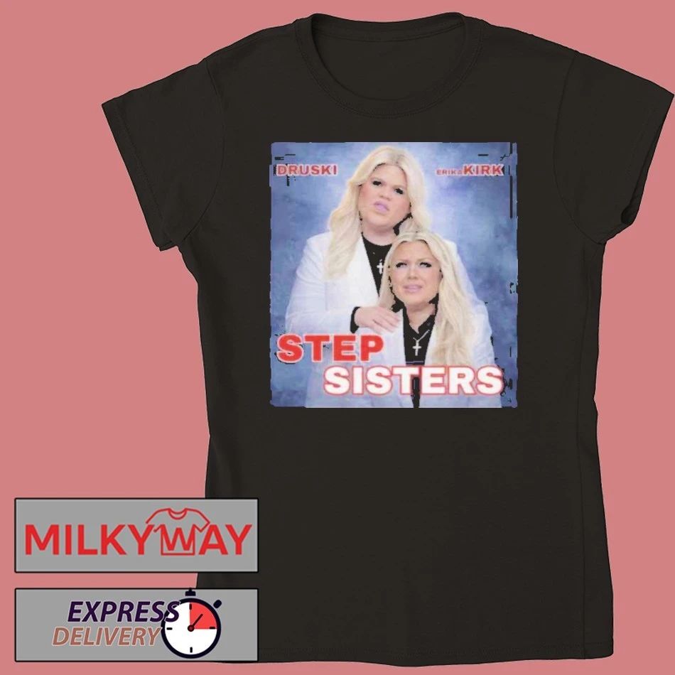 Stepsisters Erika Kirk Druski Viral Skit Graphic Movie Parody shirt