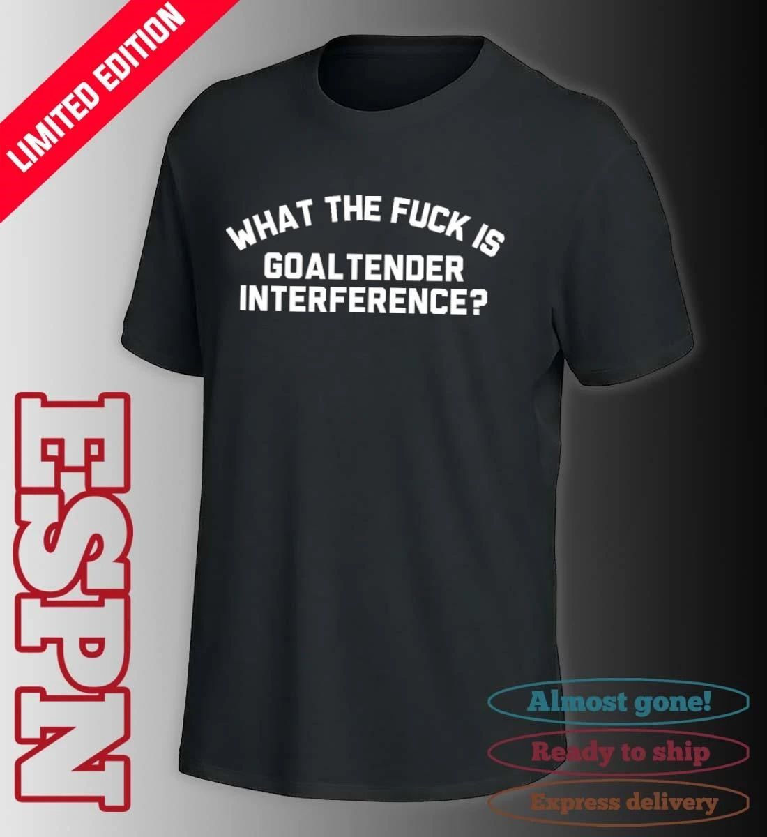 What The Fuck Is Goaltender Interference Shirt