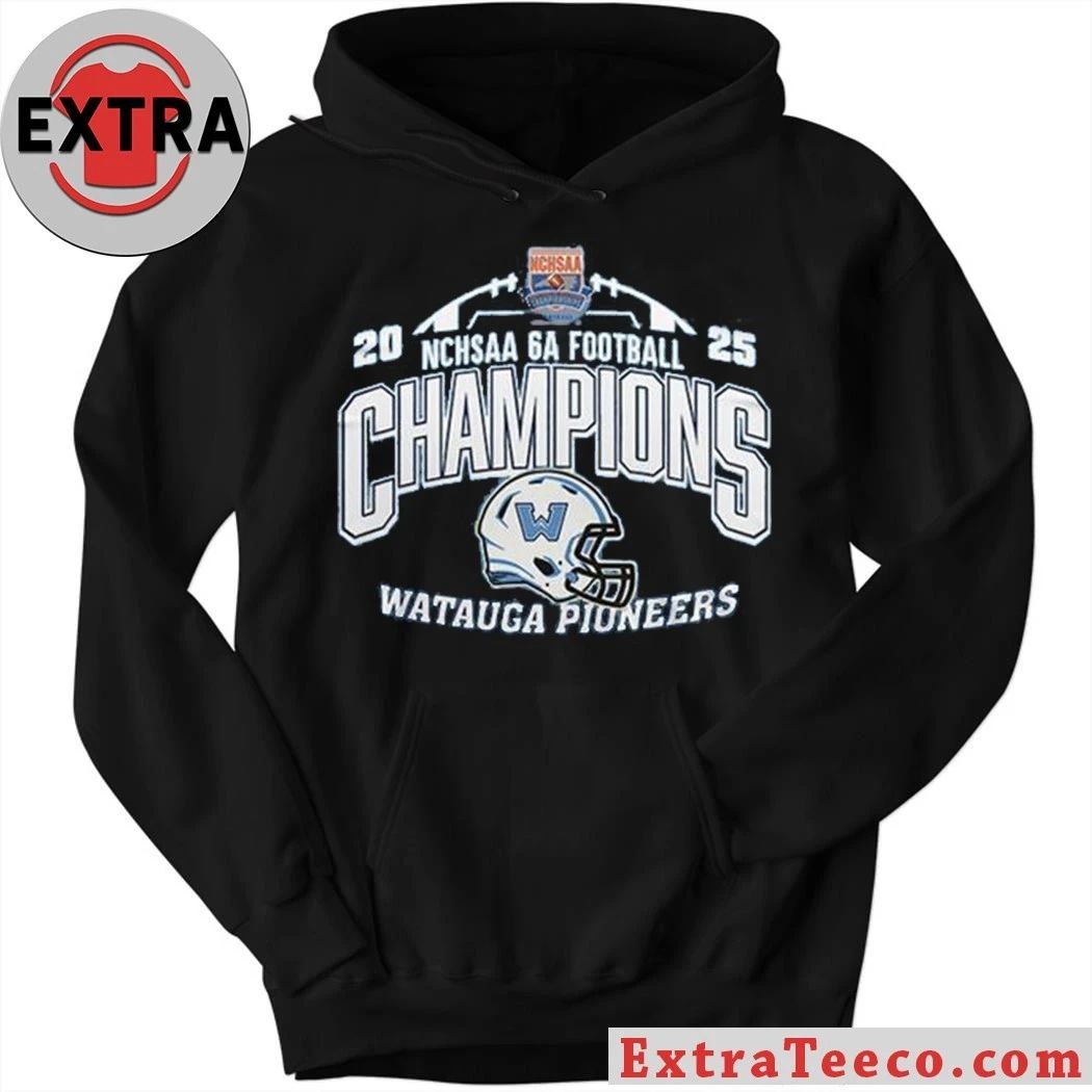 Original Watauga Pioneers State Champions 2025 NCHSAA 6A Helmet And Logo Hoodie T-Shirt