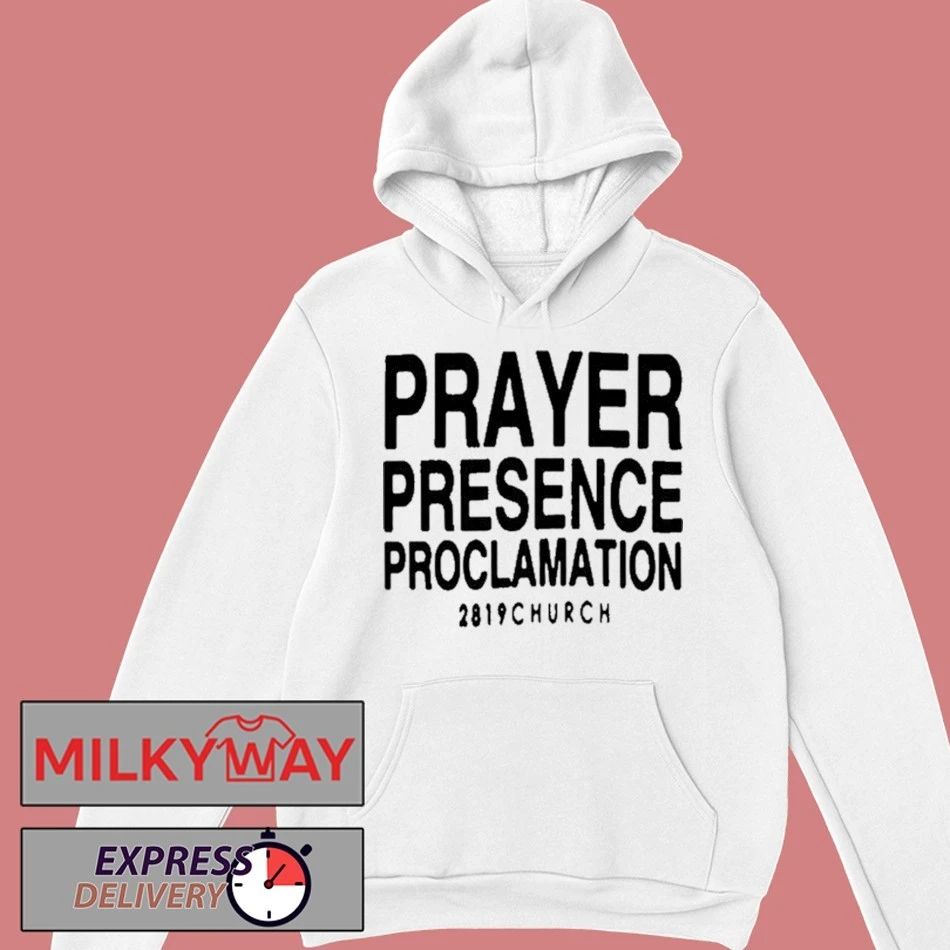 2819 Church Prayer Presence Proclamation Shirt