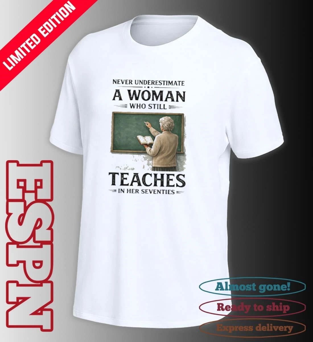 Grandma Never Underestimate A Woman Who Still Teaches In Her Seventies Shirt