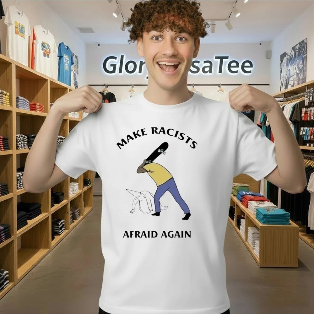 Make Racists Afraid Again Shirt