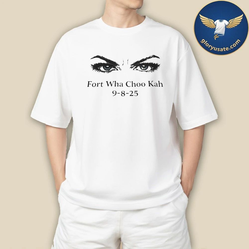 Fort Wha Choo Kah 9 8 25 Eyes Shirt