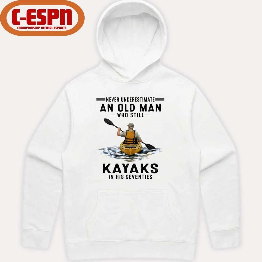 Never Underestimate An Old Man Who Still Kayaks In His Seventies T-Shirt