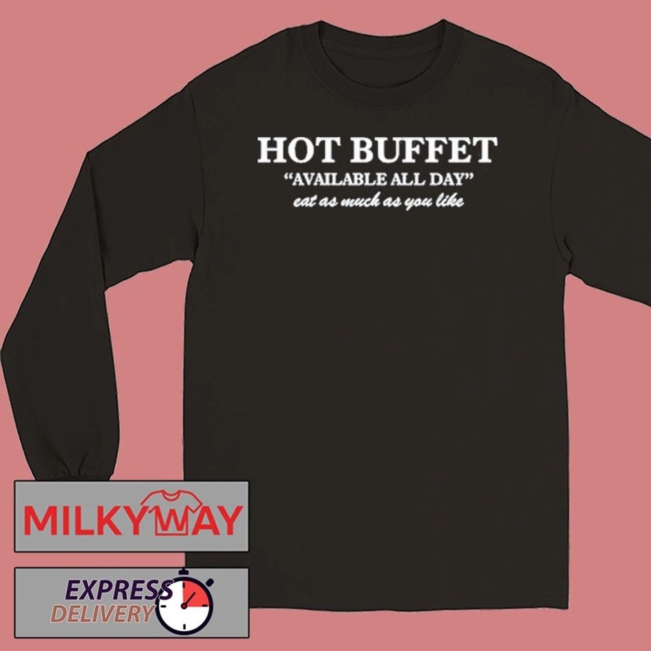 Buffet Available All Day Eat As Much As You Like Shirt