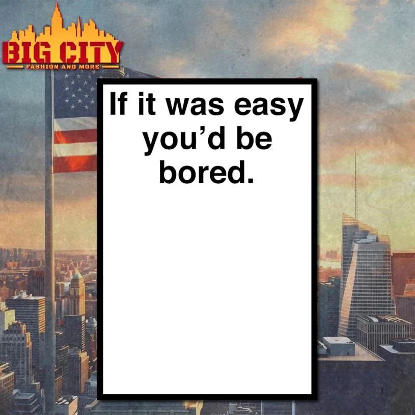If It Was Easy You’d Be Bored Graphic Shirt