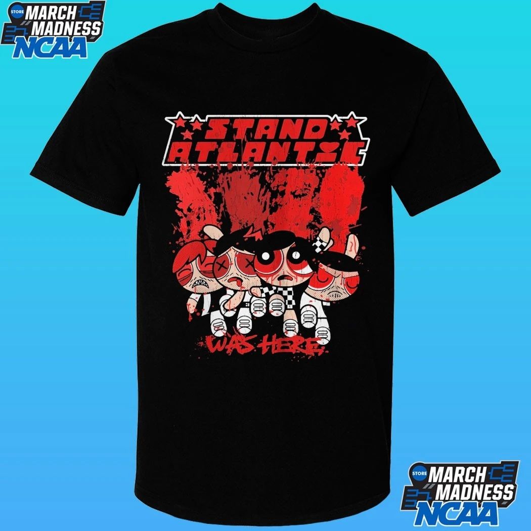 Stand Atlantic Ppg Was Here Shirt