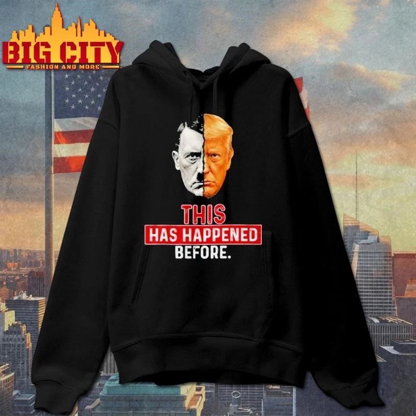 This has happened before Hitler and Trump Meme Shirt
