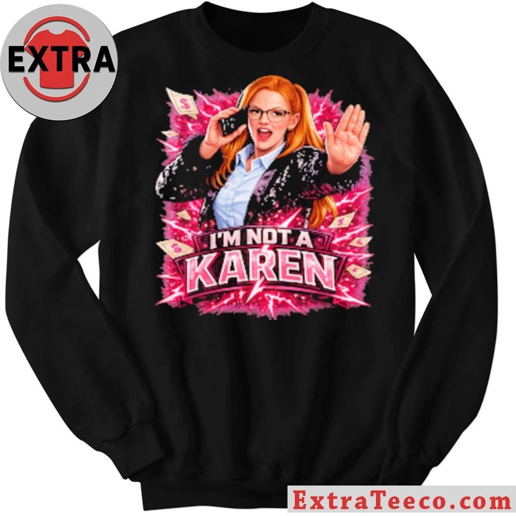 I’m Not A Karen Shirt