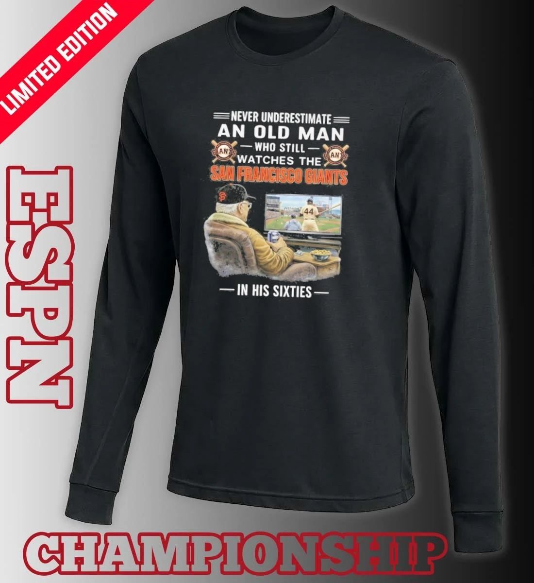 Never Underestimate An Old Man Who Still Watches The San Francisco Giants In His Sixties Shirt